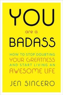 You Are a Bada** by Jen Sincero